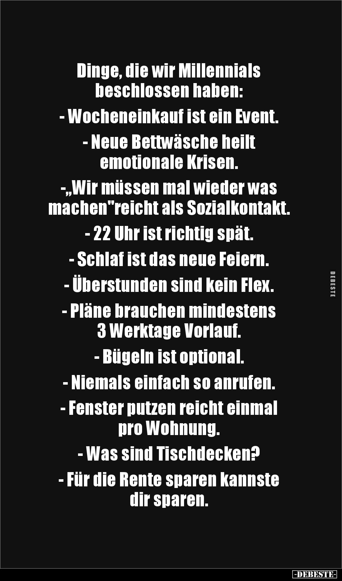 Dinge, die wir Millennials 
beschlossen haben:

- Wocheneinkauf ist ein Event.

- Neue Bettwäsche heilt 
emotionale Kri...
