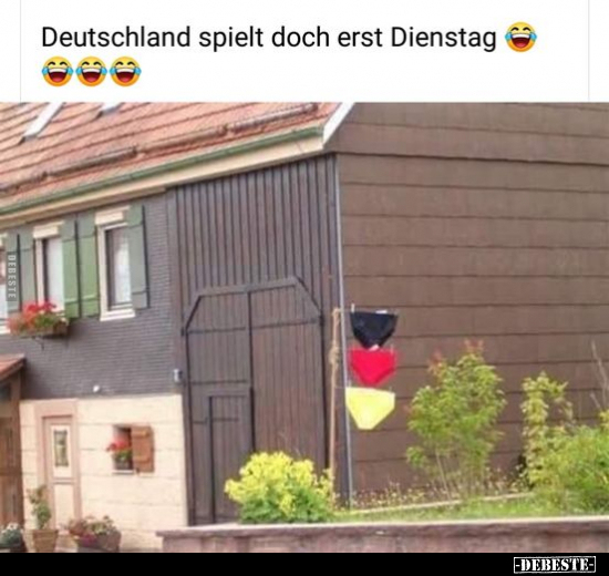 Deutschland spielt doch erst Dienstag☺ - Lustige Bilder | DEBESTE.de