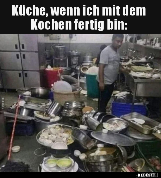 Küche, wenn ich mit dem Kochen fertig bin.. - Lustige Bilder | DEBESTE.de