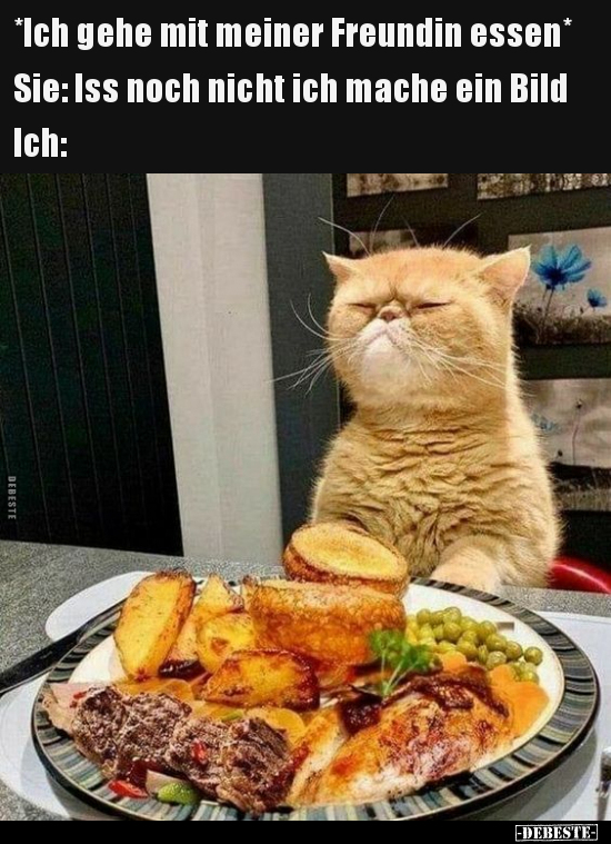 *Ich gehe mit meiner Freundin essen*... - Lustige Bilder | DEBESTE.de