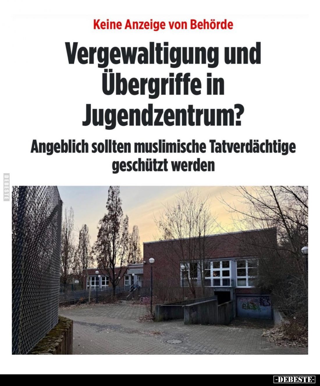 Keine Anzeige von Behörde.
Vergewaltigung und Übergriffe in Jugendzentrum?
Angeblich sollten muslimische Tatverdächtige ges...