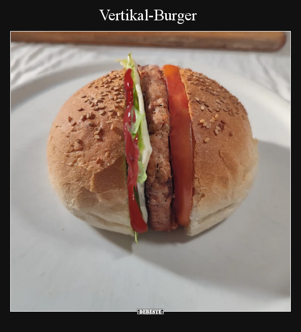 Vertikal-Burger.. - Lustige Bilder | DEBESTE.de