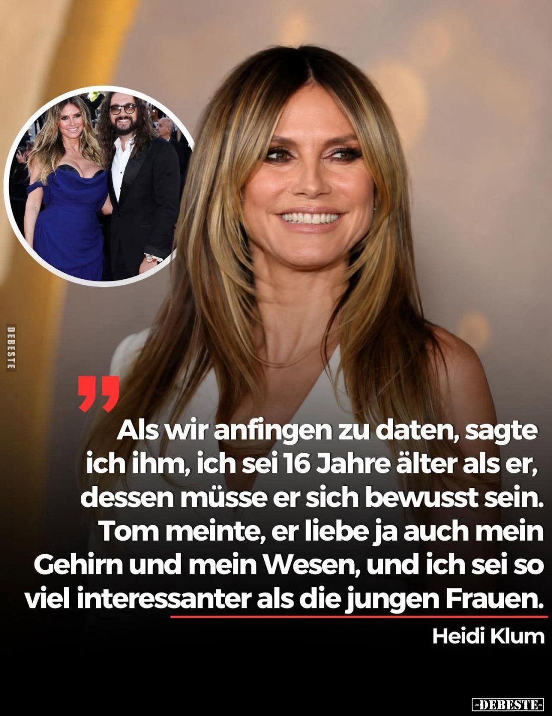 Als wir anfingen zu daten, sagte ich ihm, ich sei 16 Jahre älter als er, dessen müsse er sich bewusst sein.
Tom meinte, er l...