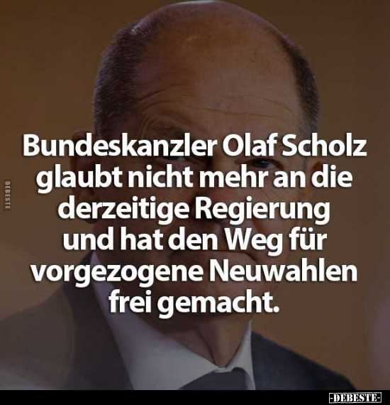 Bundeskanzler Olaf Scholz glaubt nicht mehr.. - Lustige Bilder | DEBESTE.de