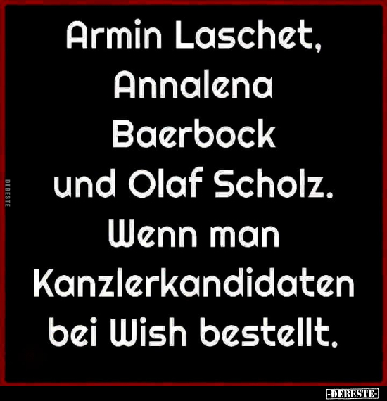 Armin Laschet, Annalena Baerbock und Olaf Scholz... - Lustige Bilder | DEBESTE.de
