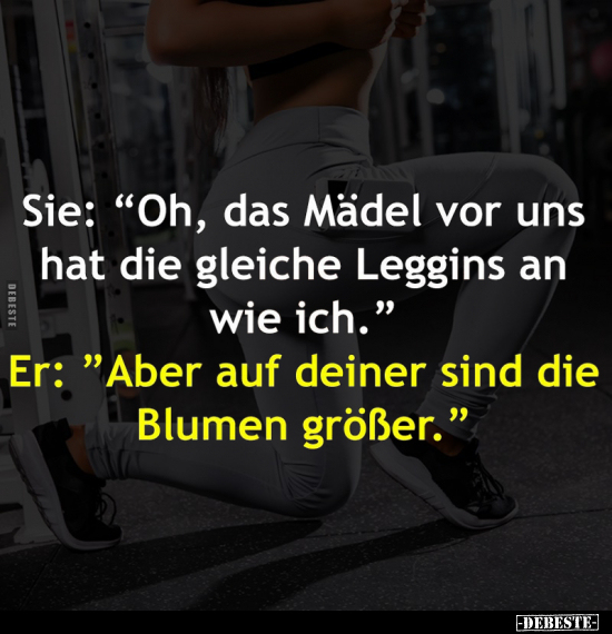 Sie: "Oh, das Mädel vor uns hat die gleiche Leggins.." - Lustige Bilder | DEBESTE.de