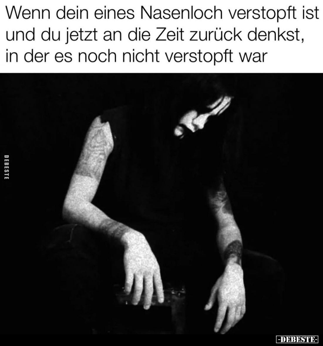 Wenn dein eines Nasenloch verstopft ist und du jetzt an die Zeit zurück denkst, in der es noch nicht verstopft war