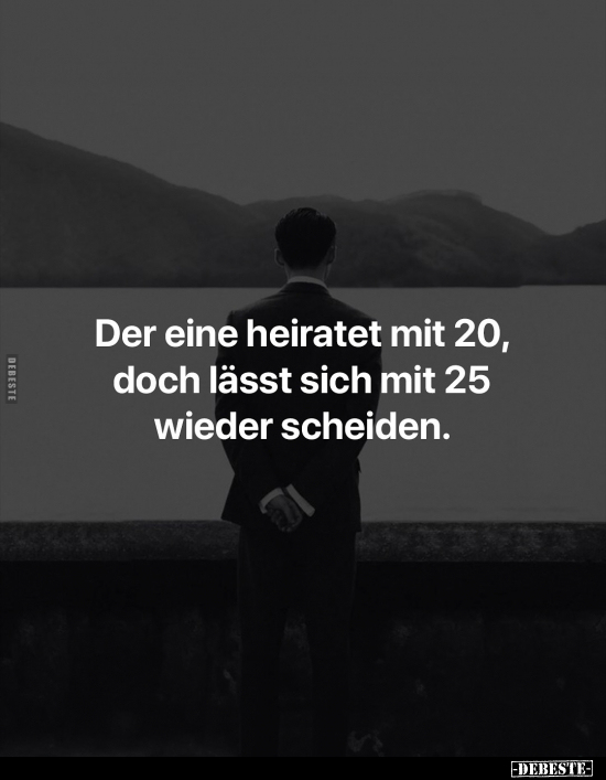 Der eine heiratet mit 20.. - Lustige Bilder | DEBESTE.de