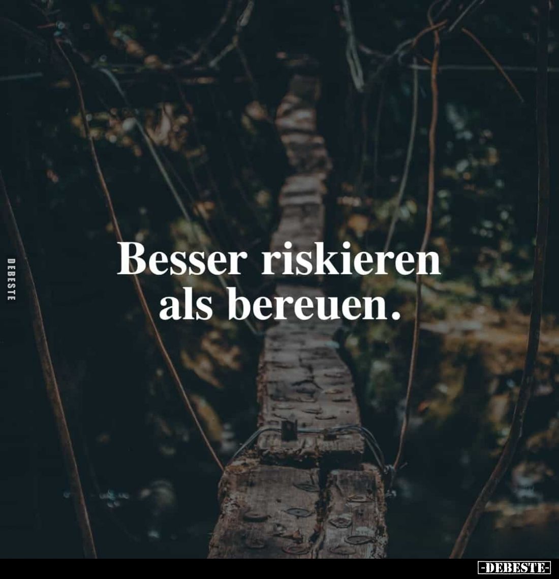 Besser riskieren als bereuen.