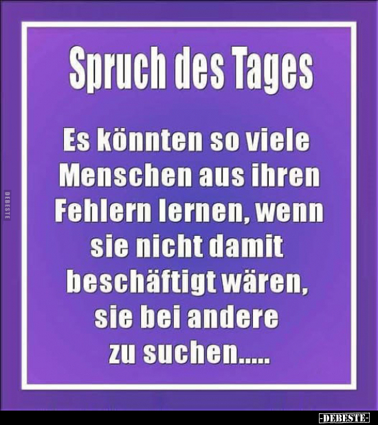 Spruch Des Tages, Des Tages, Tages, Menschen, Lernen, Wenn, Suchen