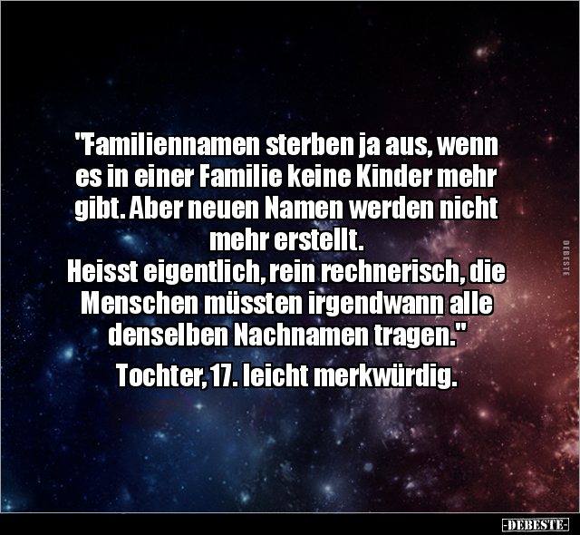 "Familiennamen sterben ja aus, wenn es in einer Familie.." - Lustige Bilder | DEBESTE.de