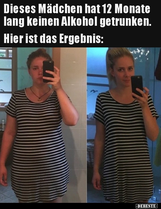 Dieses Mädchen hat 12 Monate lang keinen Alkohol.. - Lustige Bilder | DEBESTE.de