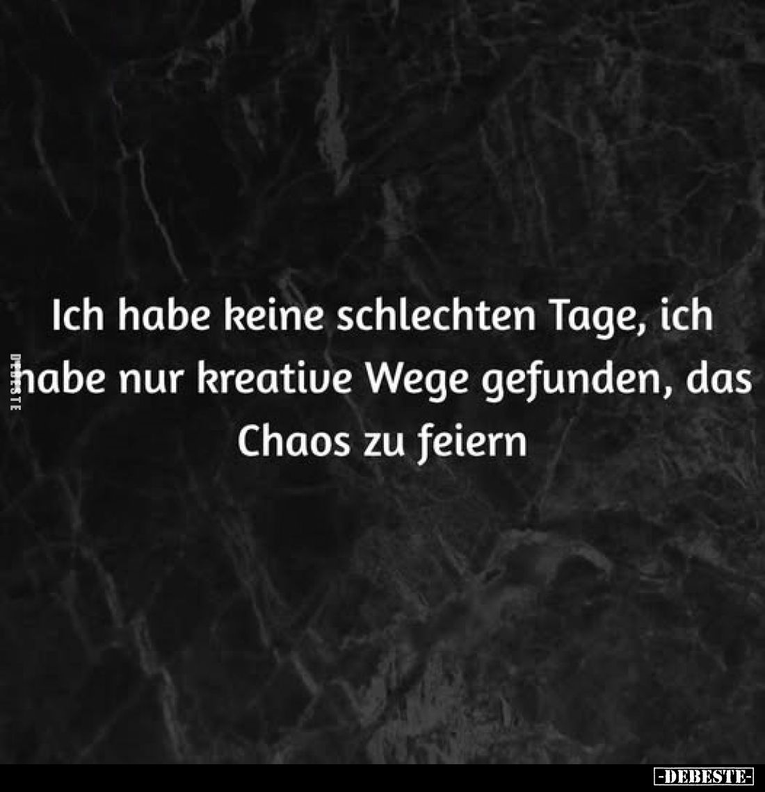 Ich habe keine schlechten Tage, ich habe nur kreative Wege.. - Lustige Bilder | DEBESTE.de