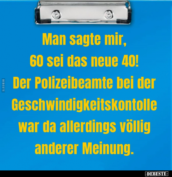 Man sagte mir, 60 sei das neue 40!.. - Lustige Bilder | DEBESTE.de