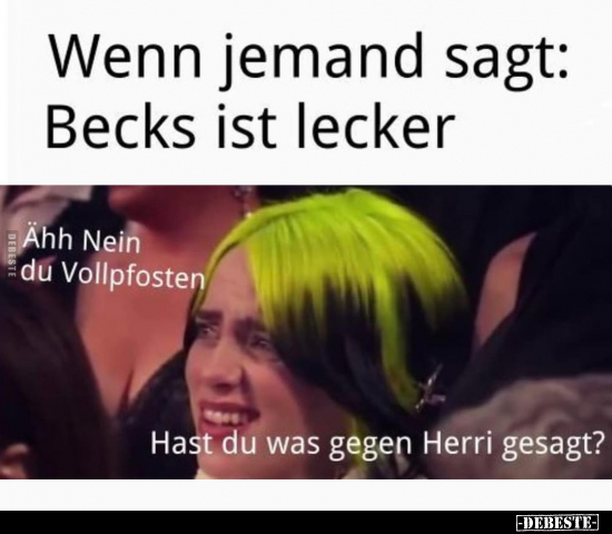 Wenn jemand sagt: Becks ist lecker.. - Lustige Bilder | DEBESTE.de