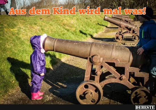 Aus dem Kind wird mal was!