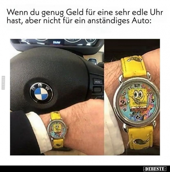 Wenn du genug Geld für eine sehr edle Uhr hast, aber nicht..