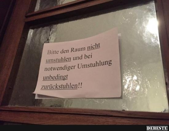 Bitte den Raum nicht umstuhlen und bei notwendiger.. - Lustige Bilder | DEBESTE.de