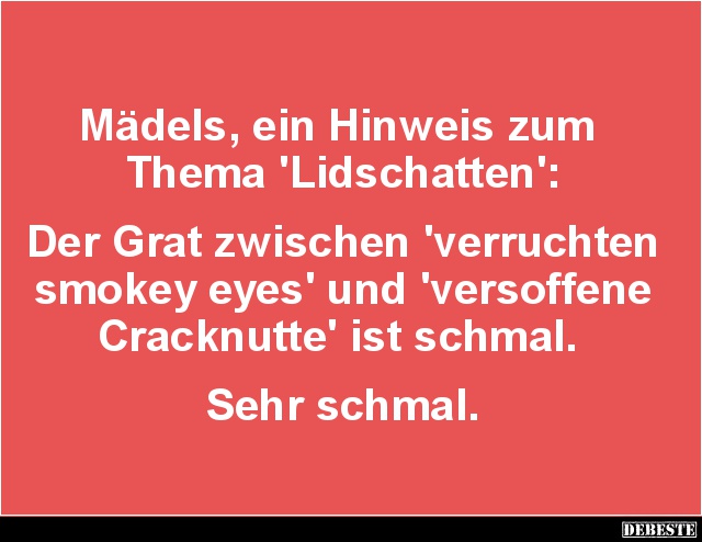 Mädels, ein Hinweis zum Thema 'Lidschatten'.. - Lustige Bilder | DEBESTE.de