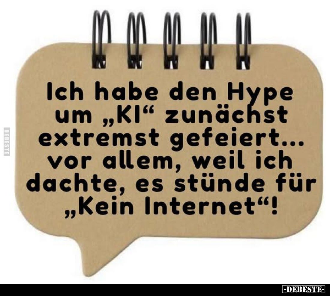 Ich habe den Hype um "KI" zunächst extremst gefeiert... vor allem, weil ich dachte, es stünde für "Kein Intern...