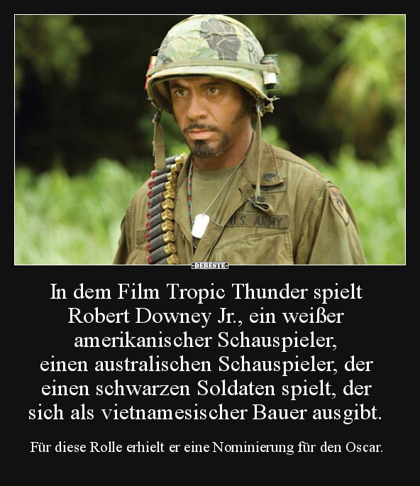 In dem Film Tropic Thunder spielt Robert Downey Jr., ein.. - Lustige Bilder | DEBESTE.de