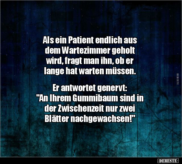 Als ein Patient endlich aus dem Wartezimmer geholt wird.. - Lustige Bilder | DEBESTE.de