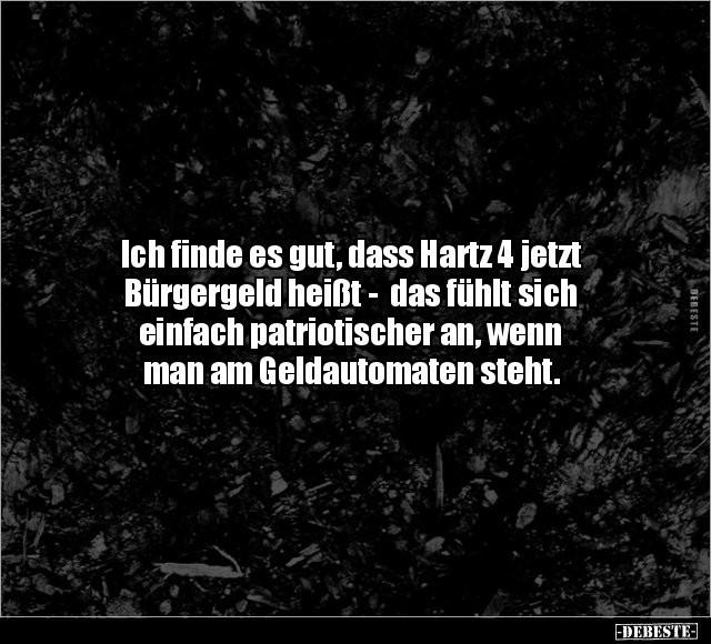 Ich finde es gut, dass Hartz 4 jetzt Bürgergeld heißt.. - Lustige Bilder | DEBESTE.de