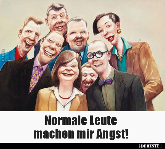 Normale Leute machen mir Angst!.. - Lustige Bilder | DEBESTE.de