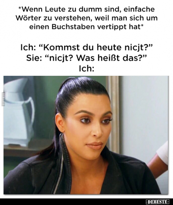 *Wenn Leute zu dumm sind, einfache Wörter zu verstehen..