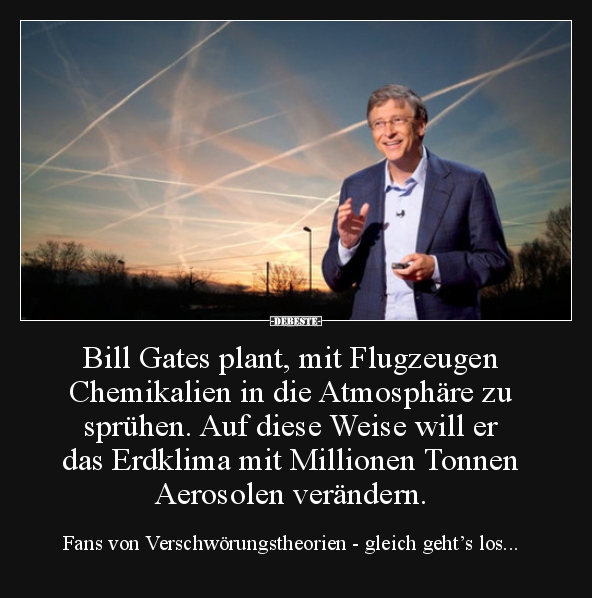 Bill Gates plant, mit Flugzeugen Chemikalien in die.. - Lustige Bilder | DEBESTE.de