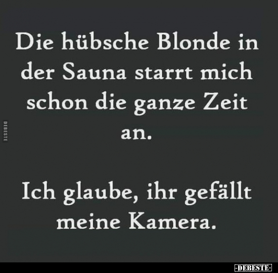 Die hübsche Blonde in der Sauna starrt mich schon die ganze.. - Lustige Bilder | DEBESTE.de