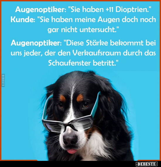 Augenoptiker: "Sie haben +11 Dioptrien".. - Lustige Bilder | DEBESTE.de