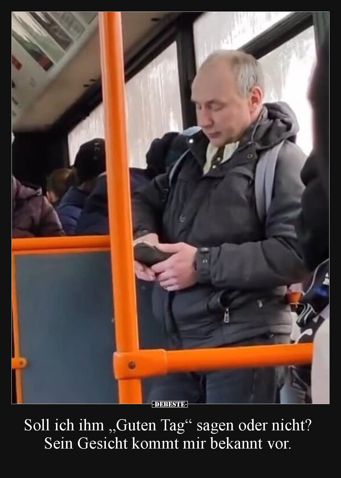 Soll ich ihm „Guten Tag“ sagen oder nicht? Sein Gesicht kommt mir bekannt vor.