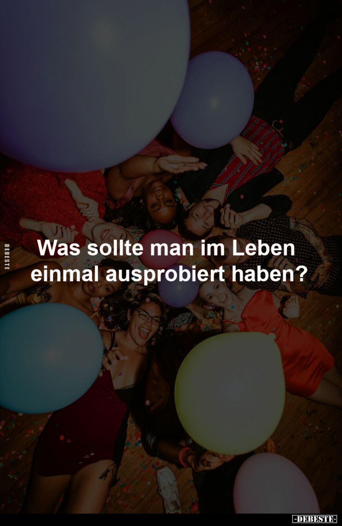 Was sollte man im Leben 
einmal ausprobiert haben?