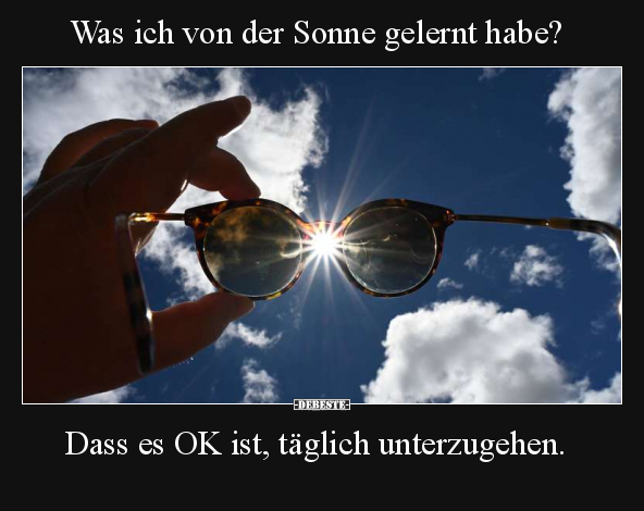 Was ich von der Sonne gelernt habe?.. - Lustige Bilder | DEBESTE.de