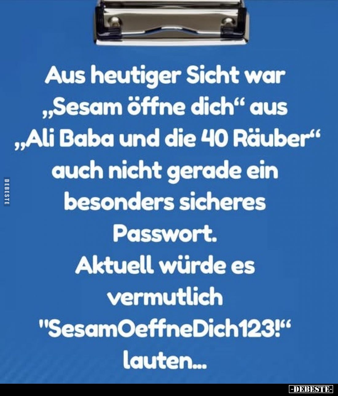 Aus heutiger Sicht war „Sesam öffne dich" aus „Ali Baba und die 40 Räuber" وو auch nicht gerade ein besonders siche...