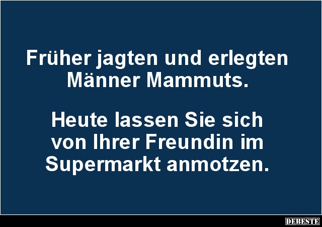 Früher jagten und erlegten Männer Mammuts.. - Lustige Bilder | DEBESTE.de