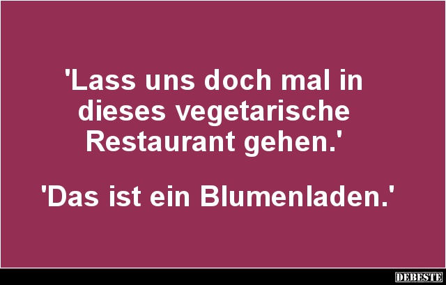 Lass uns doch mal in dieses vegetarische Restaurant gehen.. - Lustige Bilder | DEBESTE.de