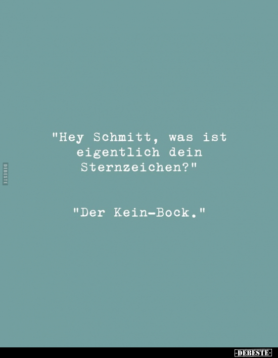 "Hey Schmitt, was ist eigentlich dein Sternzeichen?".. - Lustige Bilder | DEBESTE.de