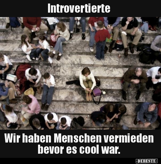 Introvertierte - Wir haben Menschen vermieden bevor es cool.. - Lustige Bilder | DEBESTE.de