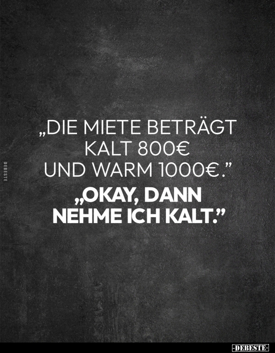 Die Miete beträgt kalt 800€ und warm 1000€.".. - Lustige Bilder | DEBESTE.de