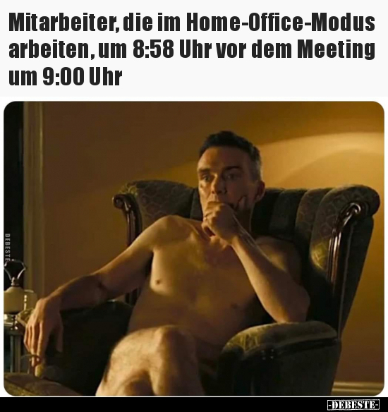 Mitarbeiter, die im Home-Office-Modus arbeiten, um 8:58 Uhr.. - Lustige Bilder | DEBESTE.de