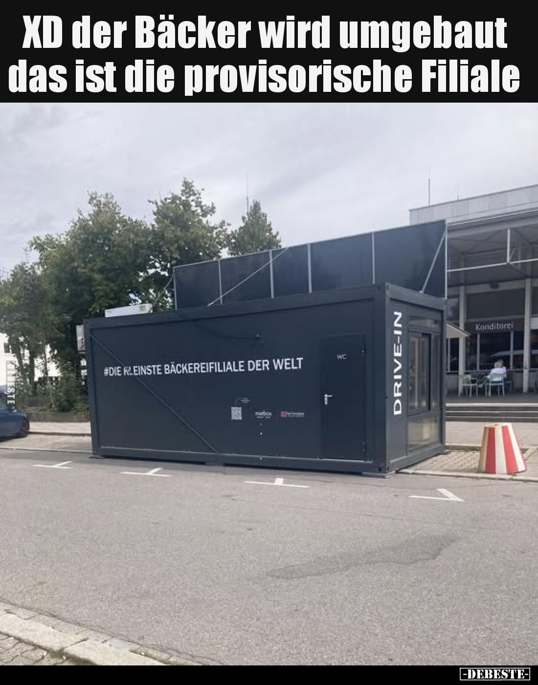 XD der Bäcker wird umgebaut das ist die provisorische Filiale