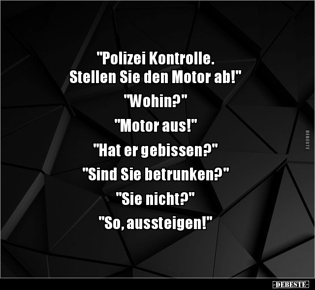 "Polizei Kontrolle. Stellen Sie den Motor.." - Lustige Bilder | DEBESTE.de