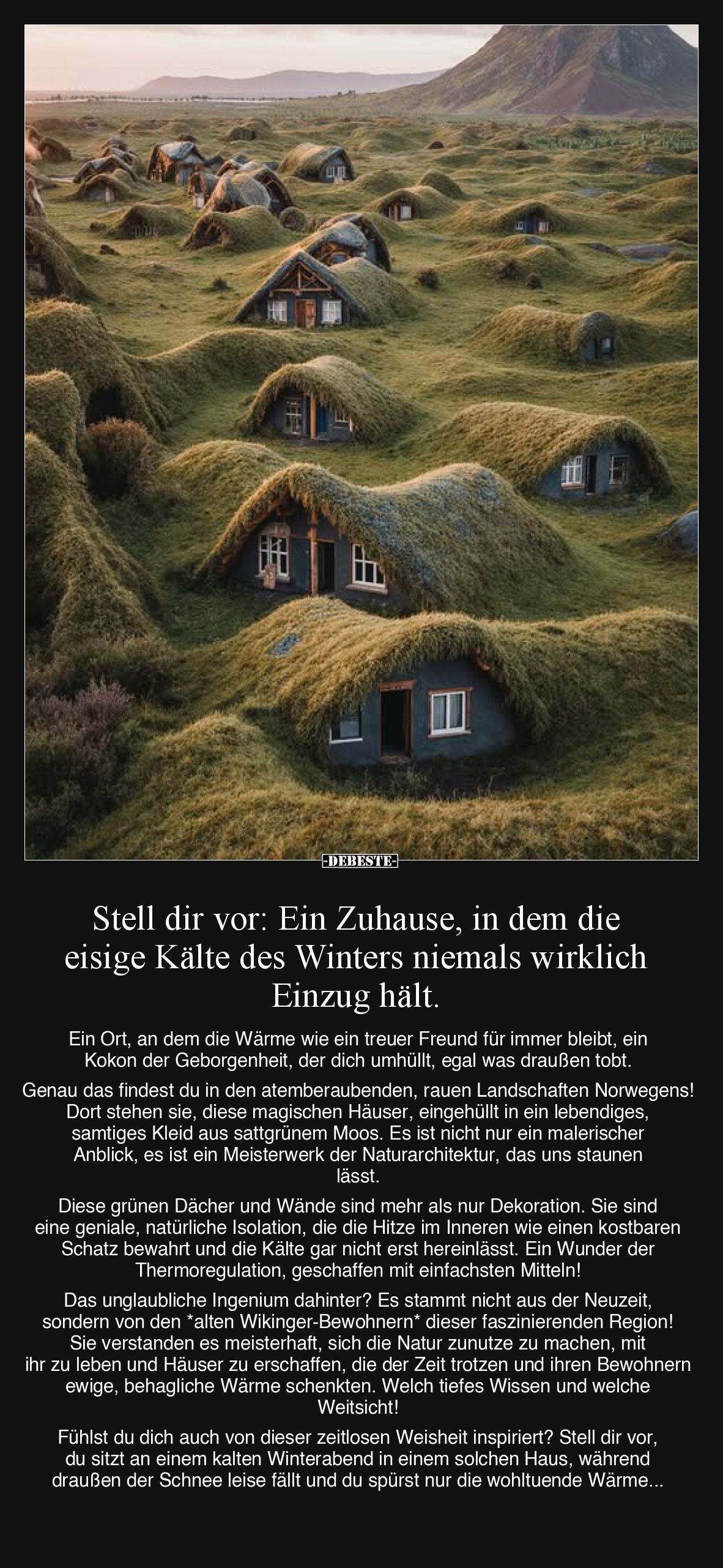 Stell dir vor: Ein Zuhause, in dem die eisige Kälte des Winters niemals wirklich Einzug hält. Ein Ort, an dem die Wärme wie e...