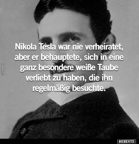 Nikola Tesla war nie verheiratet, aber er behauptete, sich.. - Lustige Bilder | DEBESTE.de