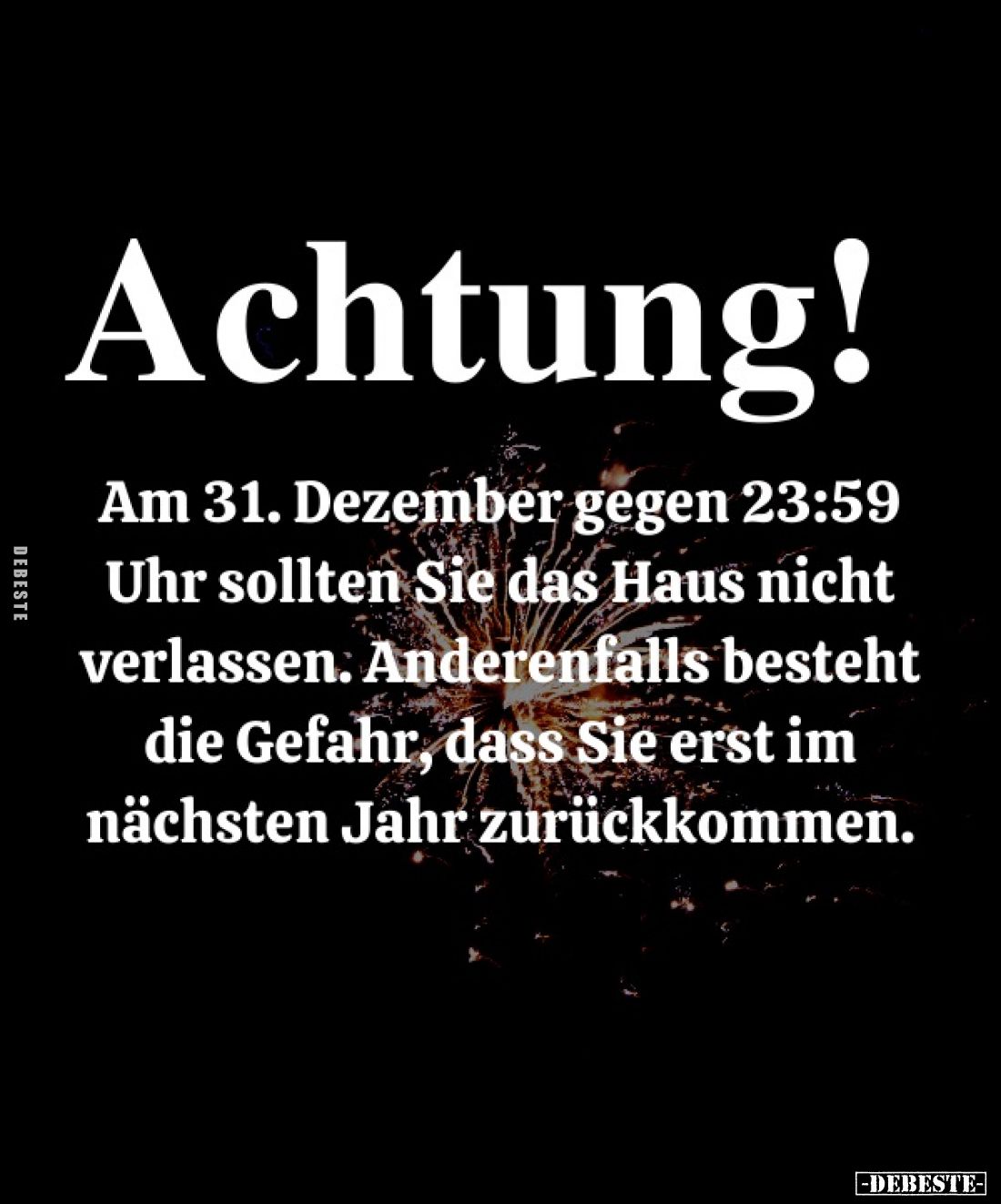 Achtung! Am 31. Dezember gegen 23:59 Uhr sollten Sie das Haus nicht verlassen. Anderenfalls besteht die Gefahr, dass Sie erst...