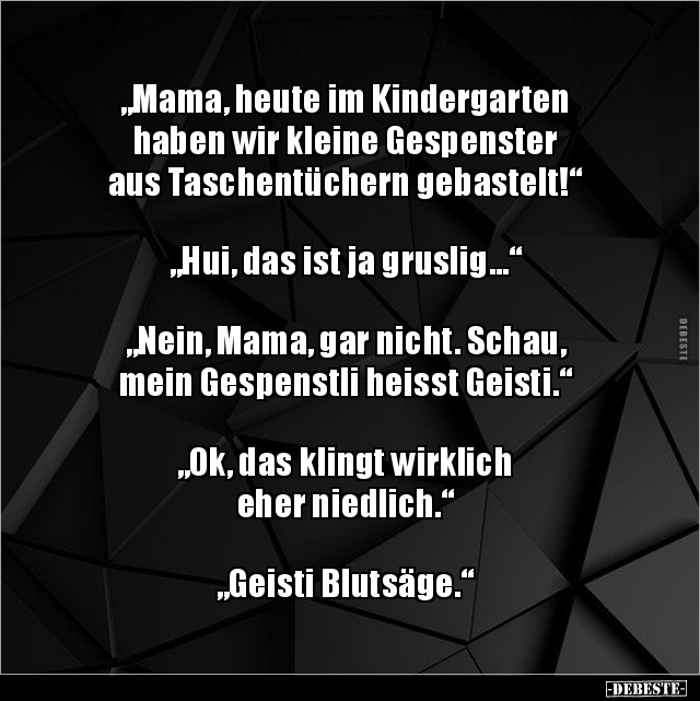 „Mama, heute im Kindergarten haben wir kleine Gespenster.. - Lustige Bilder | DEBESTE.de