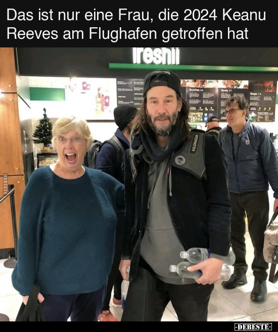 Das ist nur eine Frau, die 2024 Keanu Reeves am Flughafen.. - Lustige Bilder | DEBESTE.de