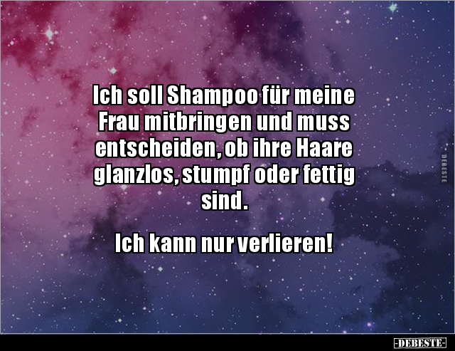 Ich soll Shampoo für meine Frau mitbringen und muss.. - Lustige Bilder | DEBESTE.de